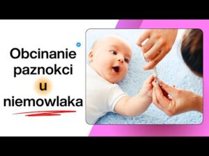 Paznokcie niemowlaka bez stresu: porady położnej